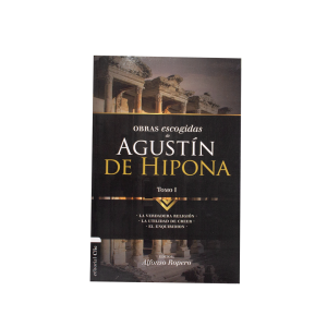 obras escogidas de agustÍn de hipona tomo 1: la verdadera religiÓn. la utilidad de creer. el enquiridion (colecciÓn patrÍstica, band 1)